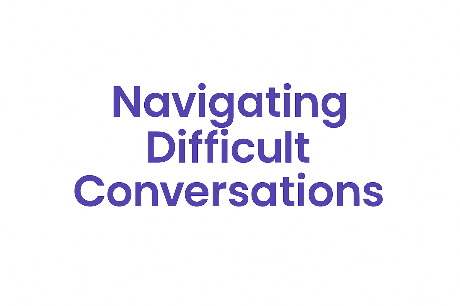 White background with the words “Navigating Difficult Conversations” in bold purple Poppins font, centered.